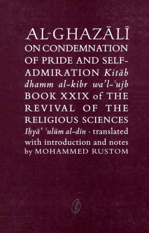 AL-GHAZALI ON CONDEMNATION OF PRIDE AND SELF ADMIRATION