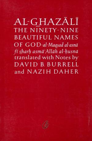 AL-GHAZALI THE NINETY-NINE BEAUTIFUL NAMES OF GOD