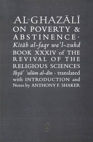 AL-GHAZALI ON POVERTRY & ABSTIENCE